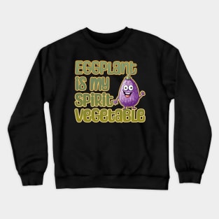 Eggplant is My Spirit Vegetable Crewneck Sweatshirt